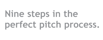 Nine steps in the perfect pitch process