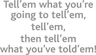 Tell\'em what you\'re going to tell\'em...